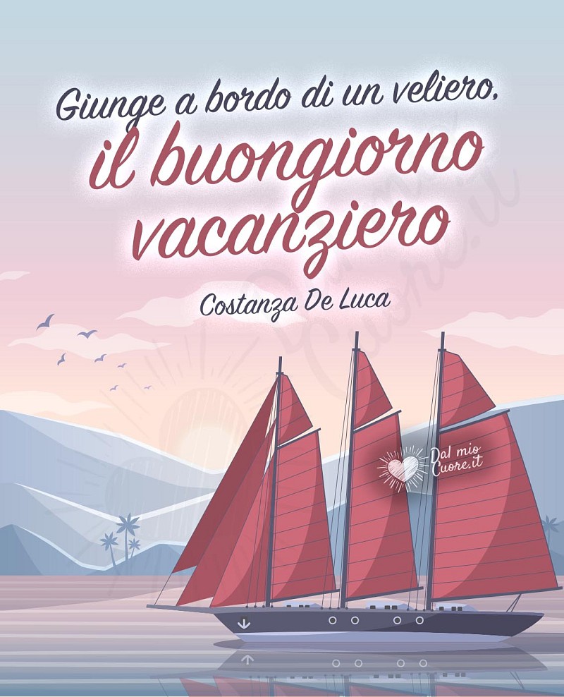 Buongiorno Vacanziero con Veliero che Solca il Mare d'Estate