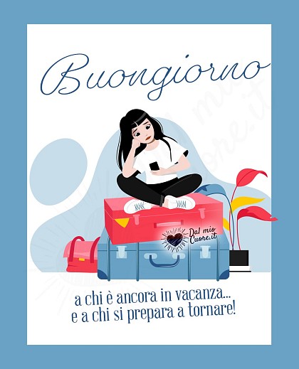 Buongiorno a chi è ancora in vacanza... e a chi si prepara a tornare!