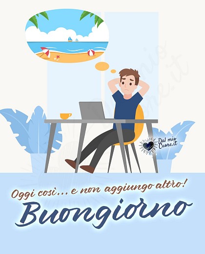 Oggi così... e non aggiungo altro! Buongiorno