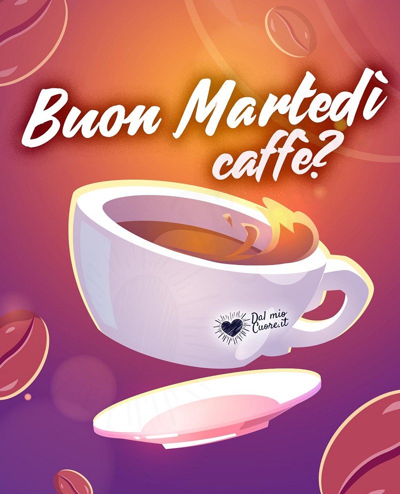 Buon martedì! Caffè?
