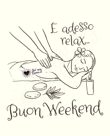 E Adesso relax... Buon weekend