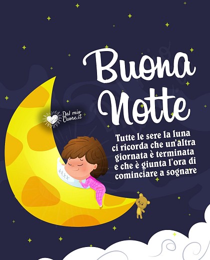 Un’altra giornata è terminata, è giunta l’ora di cominciare a sognare. Buona Notte