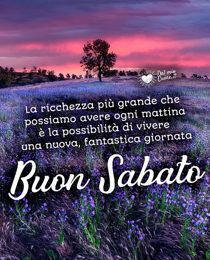 Ogni mattina possiamo vivere un nuova, fantastica giornata. Buon sabato