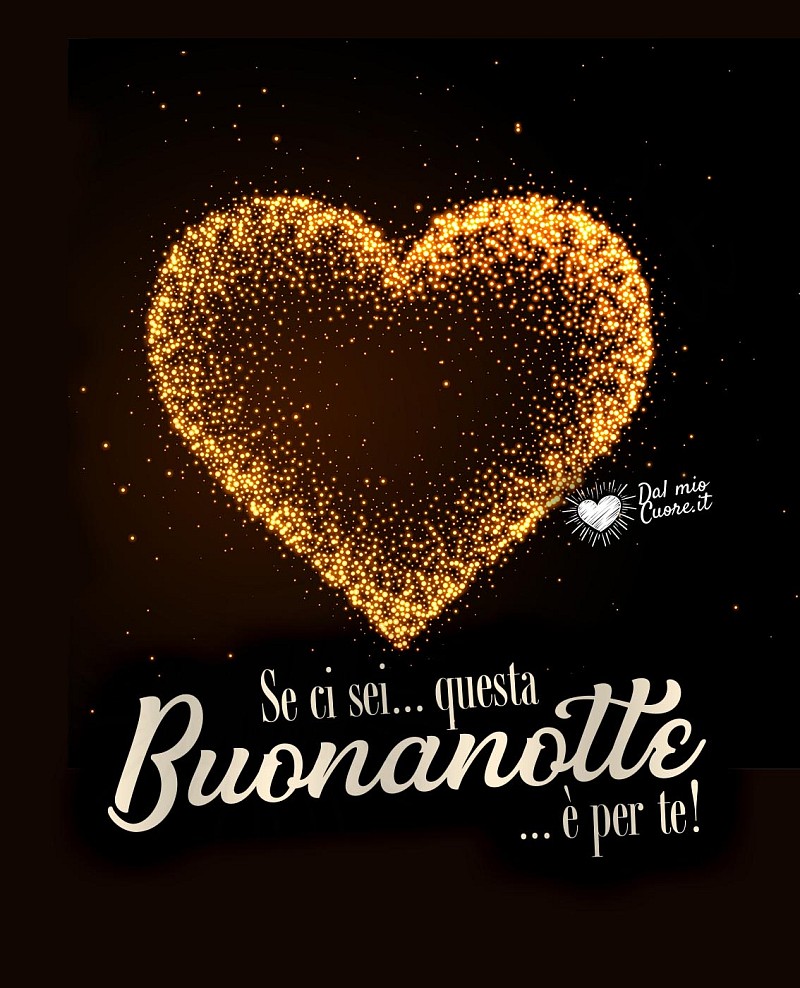 Se ci sei... questa buonanotte è per te! (Immagini tenere)