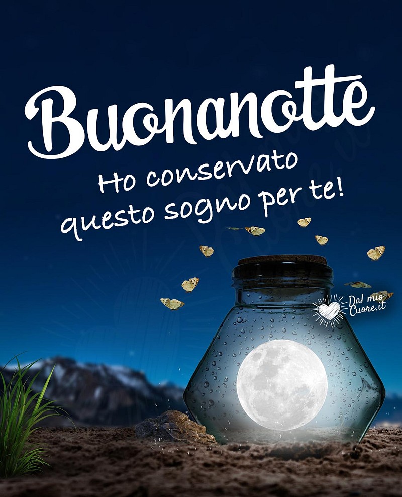 Buonanotte (Immagini). Ho conservato questo sogno per te!