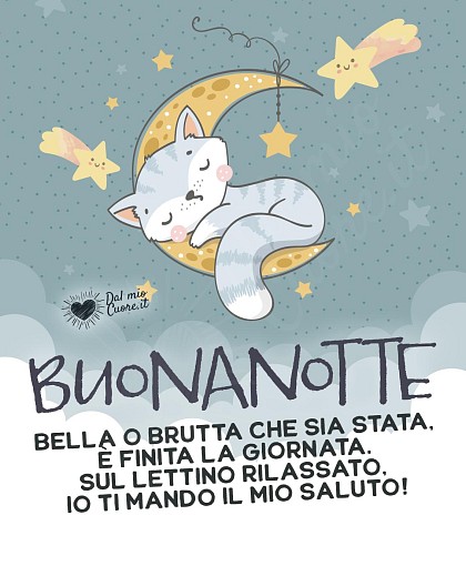 Buonanotte (Poesia). Bella o brutta che sia stata, è finita la giornata...