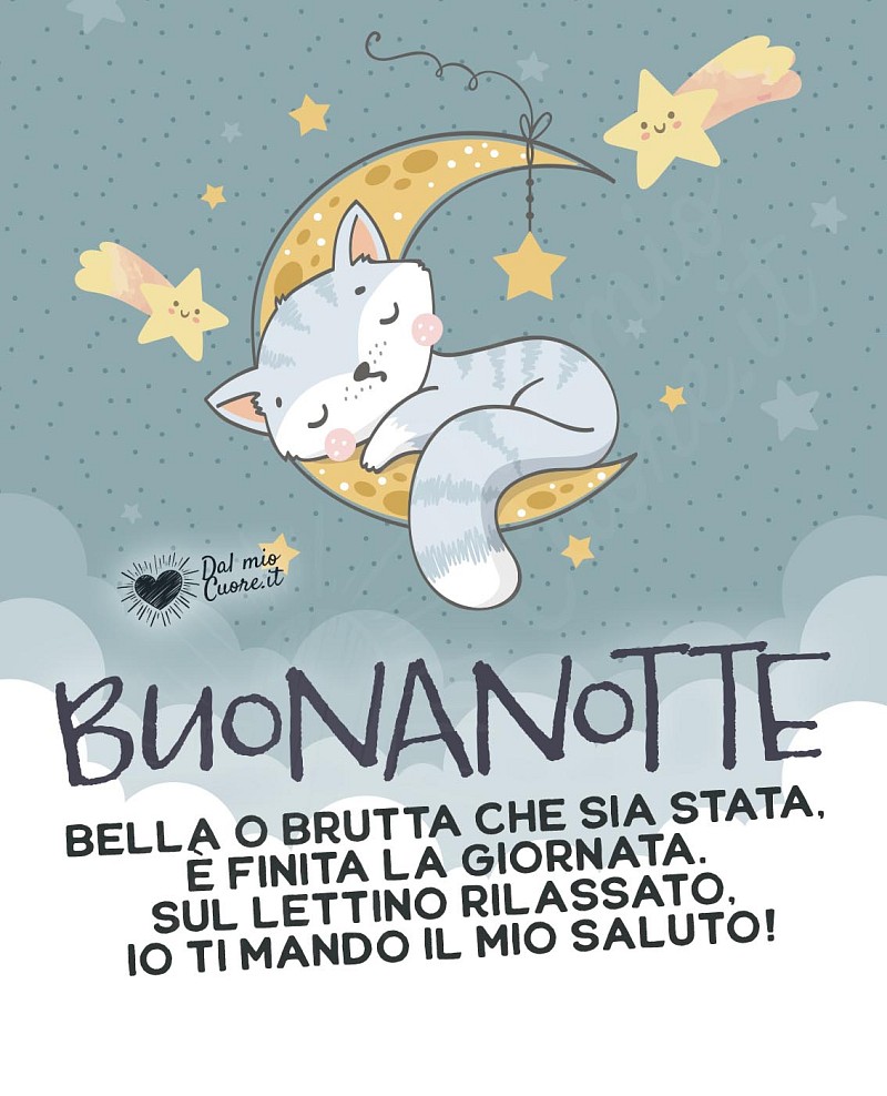 Buonanotte (Poesia). Bella o brutta che sia stata, è finita la giornata...