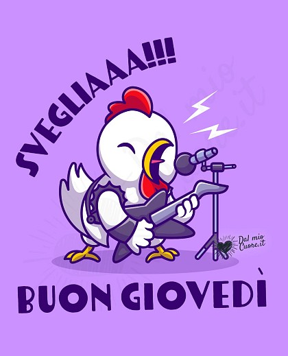 Buon giovedì divertente e rock! Svegliaaa!