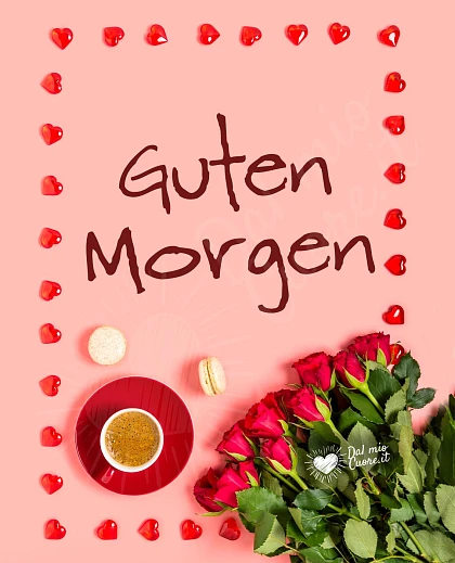Guten-Morgen-Bild mit Kaffee, Rosen und Herzen
