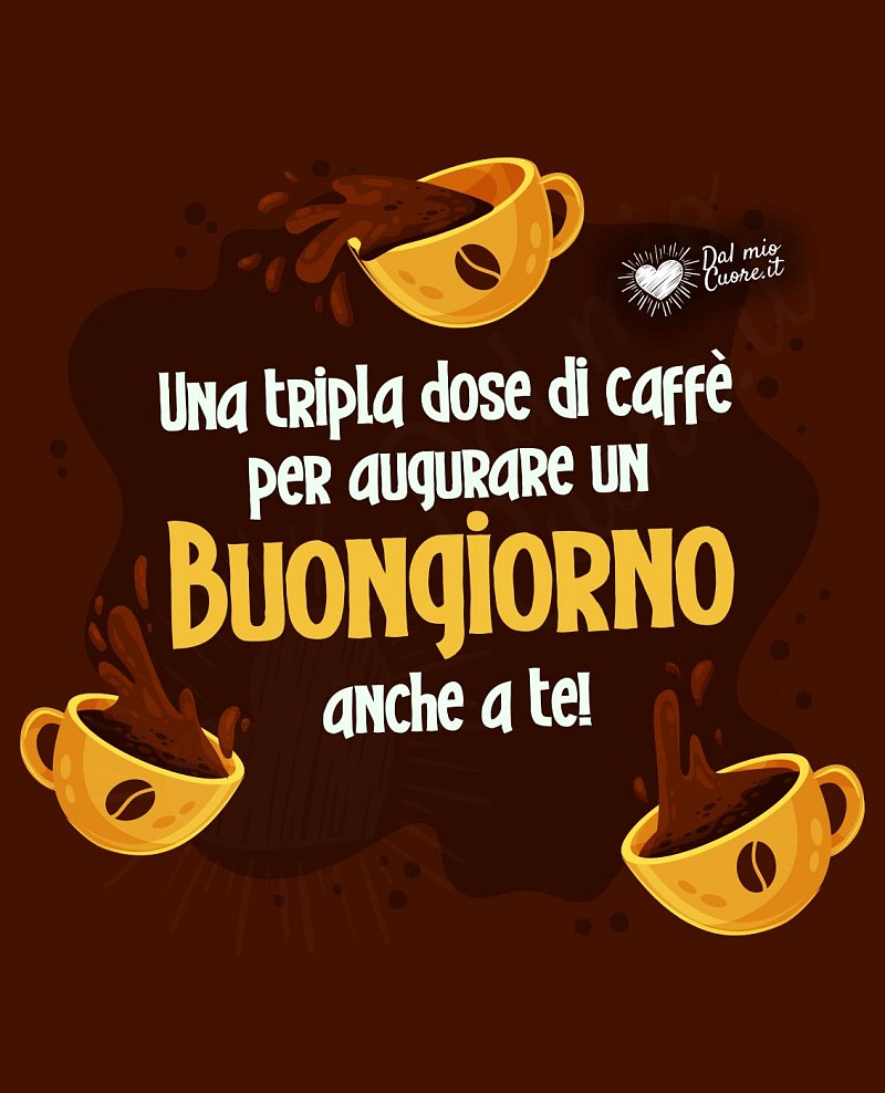 Una tripla dose di caffè per augurare un buongiorno anche a te!