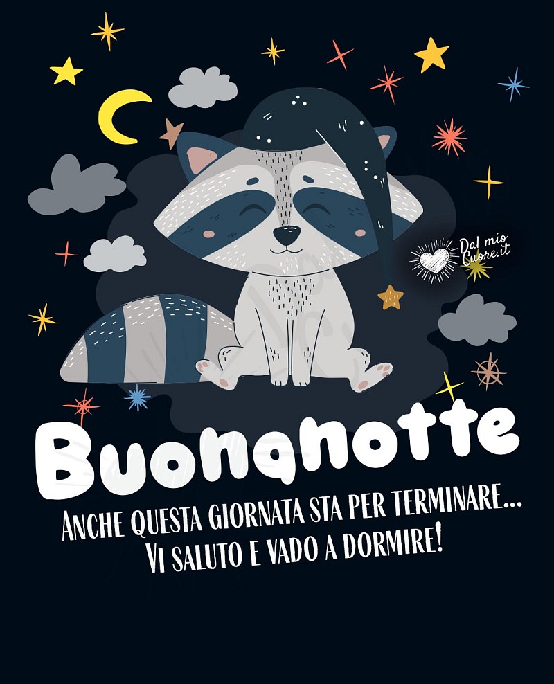 Buonanotte. Anche questa giornata sta per terminare... Vi saluto e vado a dormire!