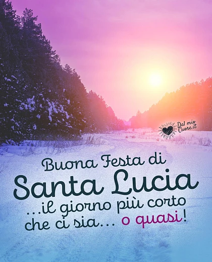 Buona Festa di Santa Lucia... il giorno più corto che ci sia!