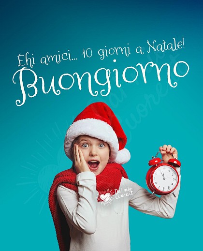 Buongiorno amici... 10 giorni a Natale!