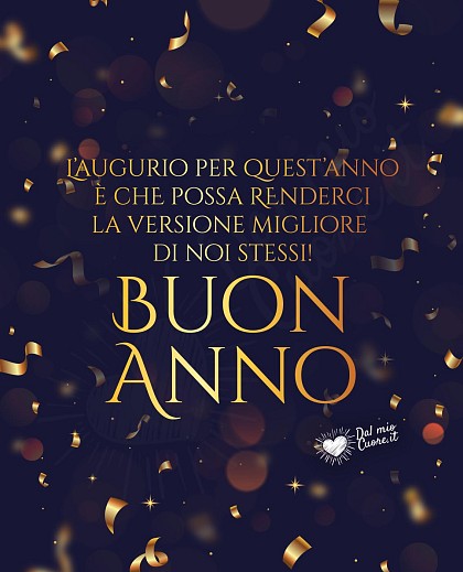 Buon Anno (Frasi). L’augurio per quest’anno è che possa renderci la versione migliore di noi stessi!