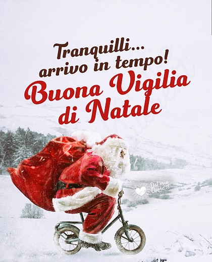 Tranquilli... arrivo in tempo! Buona Vigilia di Natale