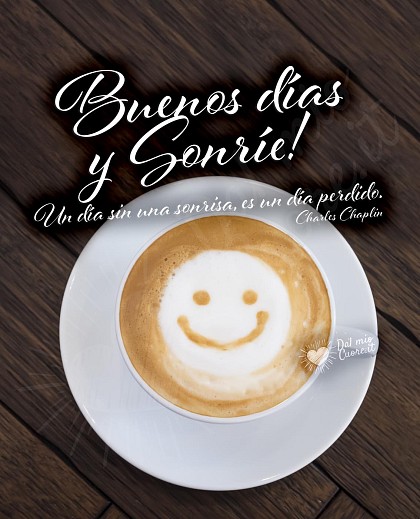 Buenos días y Sonríe! Un día sin una sonrisa, es un día perdido.