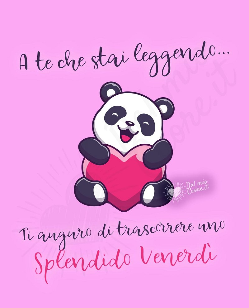 A te che stai leggendo... ti auguro uno splendido venerdì