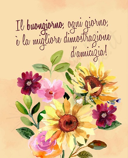 Il buongiorno, ogni giorno, è la migliore dimostrazione d’amicizia!