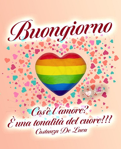 Buongiorno. Cos'è l'amore? È una tonalità del cuore!