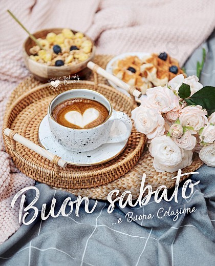 Buon sabato e buona colazione