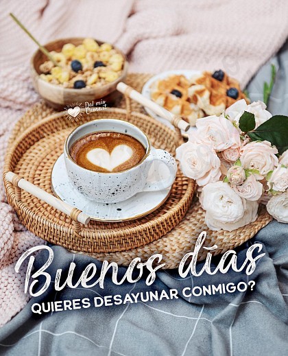 Buenos días. Quieres desayunar conmigo?