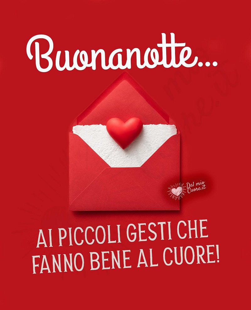 Buonanotte ai piccoli gesti che fanno bene al cuore