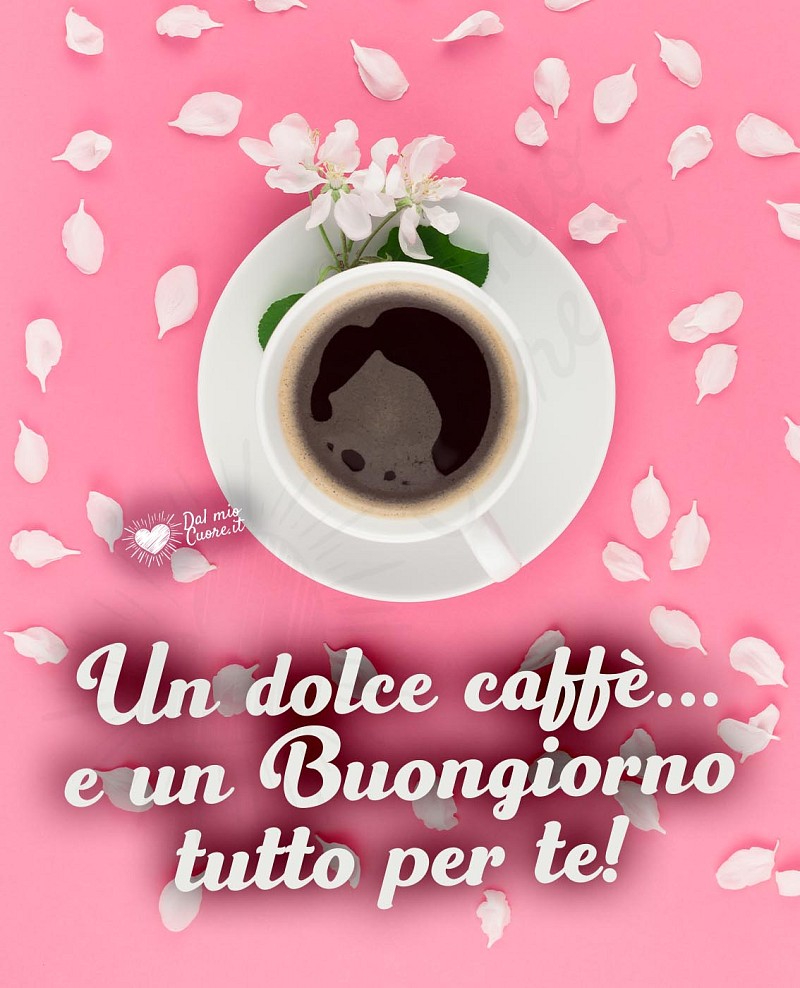 Un dolce caffè... e un buongiorno tutto per te!