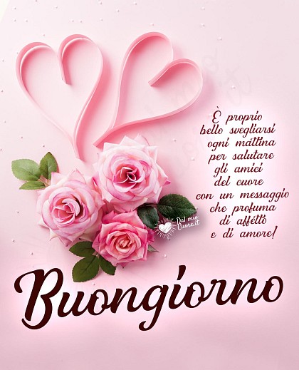 Buongiorno con fiori e frase affettuosa per gli amici del cuore