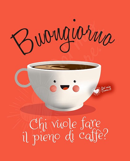 Buongiorno. Chi vuole fare il pieno di caffè?