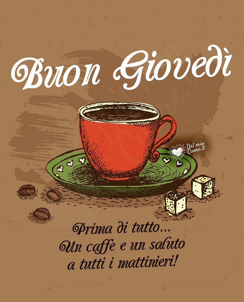 Buon giovedì. Prima di tutto un caffè e un saluto a tutti i mattinieri