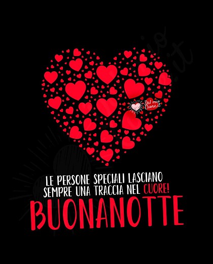 Buonanotte. Le persone speciali lasciano sempre una traccia nel cuore!