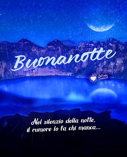 Buonanotte. Nel silenzio della notte, il rumore lo fa chi manca...