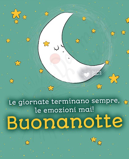 Buonanotte (Frasi)! Le giornate terminano sempre, le emozioni mai!