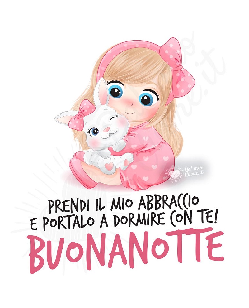 Buonanotte (frasi). Prendi il mio abbraccio e portalo a dormire con te!