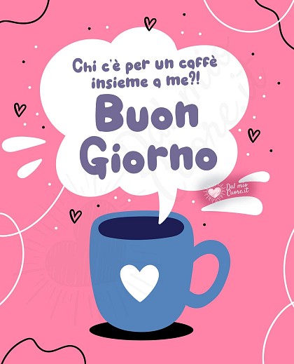 Buongiorno. Chi c’è per un caffè insieme a me?!