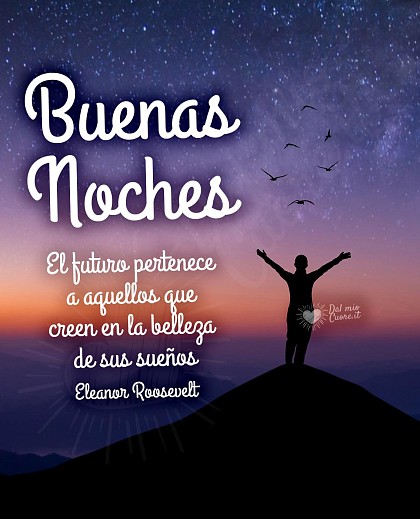 El futuro pertenece a aquellos que creen en la belleza de sus sueños