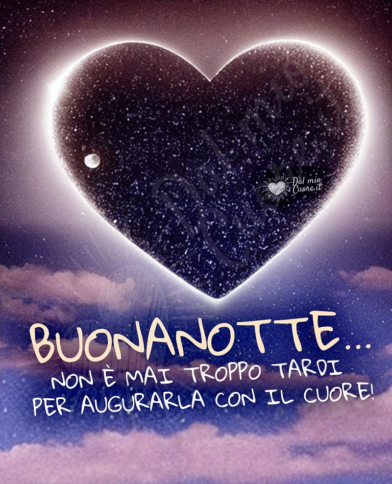 Buonanotte con il Cuore: Non è mai troppo tardi per un saluto affettuoso