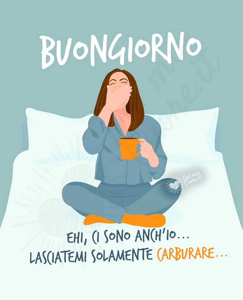 Ehi, ci sono anch’io... Lasciatemi solamente carburare... Buongiorno