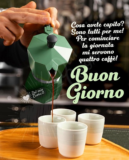Buongiorno. Cosa avete capito? Sono tutti per me! Per cominciare la giornata mi servono quattro caffè!