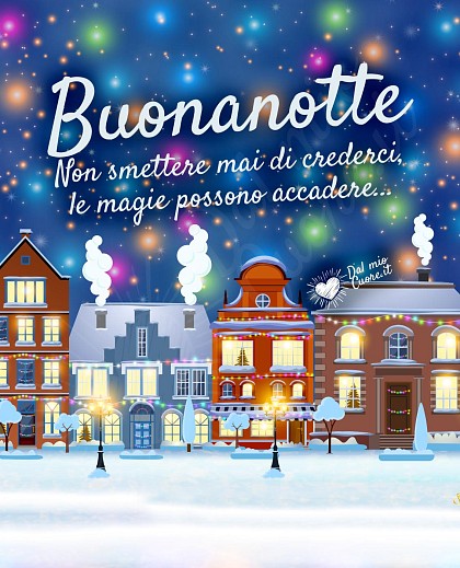 Buonanotte. Non smettere mai di crederci, le magie possono accadere...