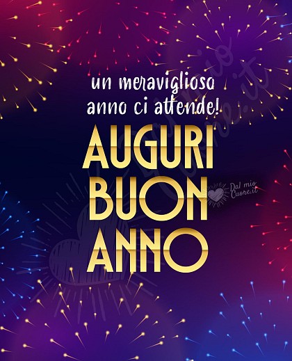 Un meraviglioso anno ci attende! Auguri. Buon Anno
