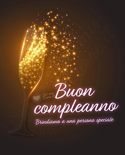 Brindiamo a una persona speciale. Buon Compleanno