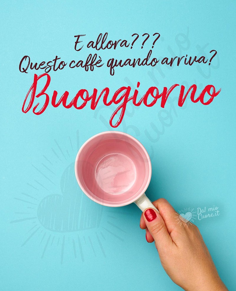 E allora??? Questo caffè quando arriva? Immagine Buongiorno divertente
