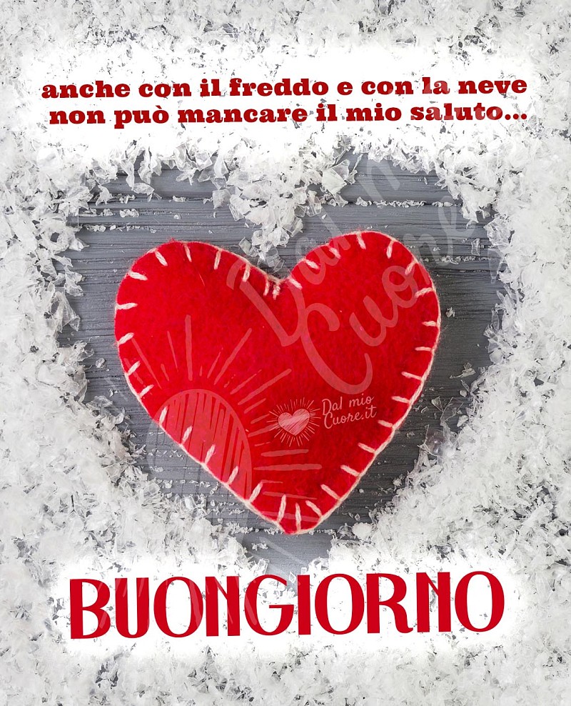 Anche con il freddo e con la neve non può mancare il mio Buongiorno