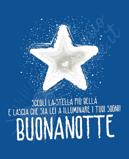 Scegli la stella più bella e lascia che sia lei a illuminare i tuoi sogni! Buonanotte
