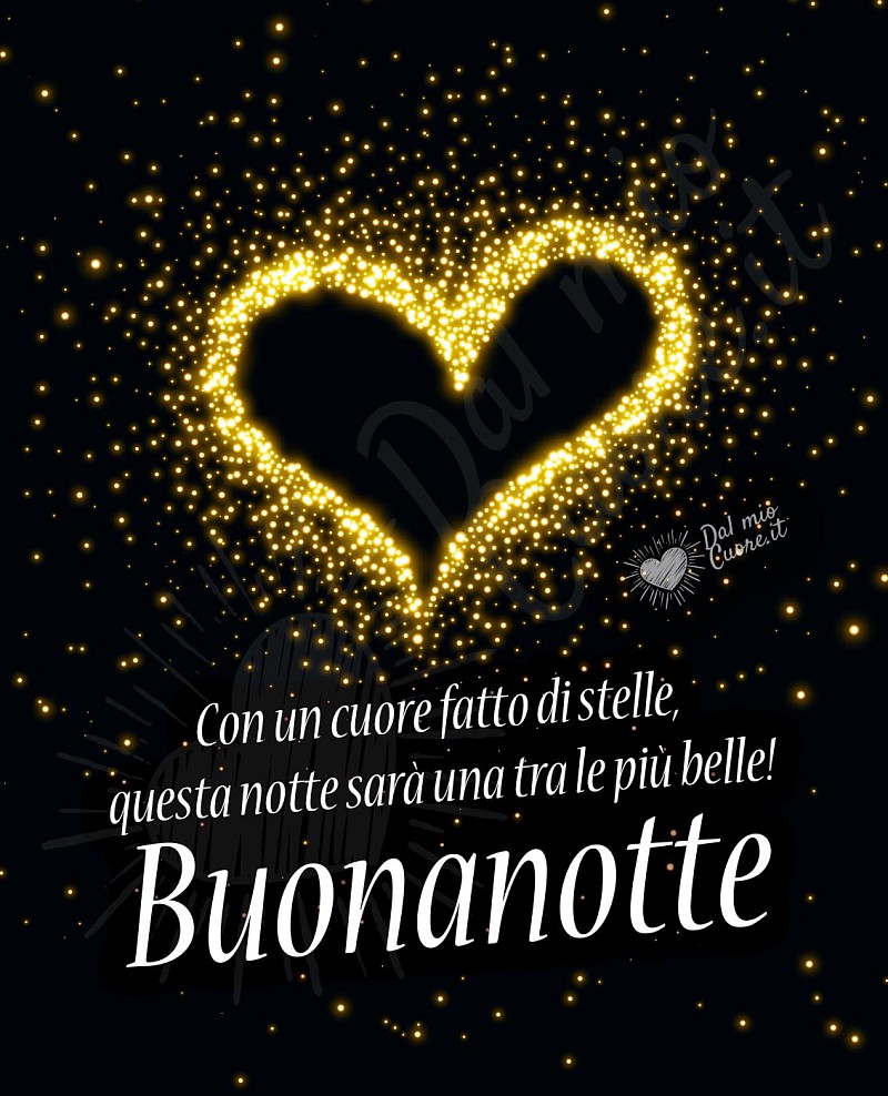 Con un cuore fatto di stelle, questa notte sarà una tra le più belle! Buonanotte