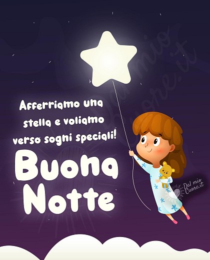 Afferriamo una stella e voliamo verso sogni speciali! Buona Notte