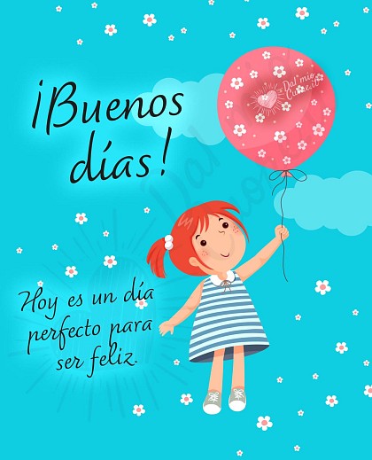 Hoy es un día perfecto para ser feliz. Buenos días