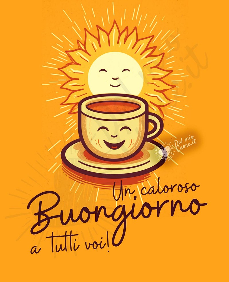 Un caloroso Buongiorno a tutti voi!