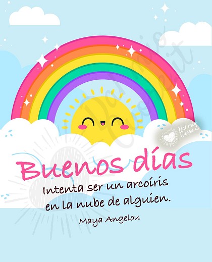 Buenos días frases: Intenta ser un arcoíris en la nube de alguien